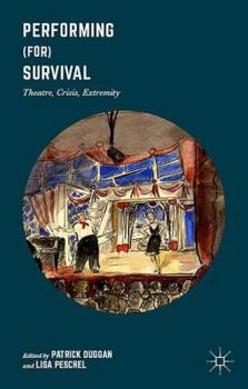 Hardcover Performing (For) Survival: Theatre, Crisis, Extremity Book