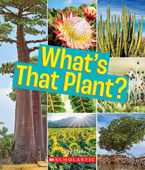 What's That Plant? (A True Book: Incredible Plants!) - Book  of the A True Book
