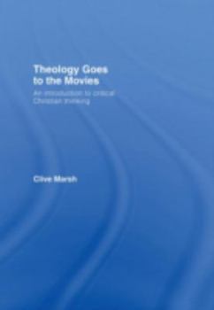 Hardcover Theology Goes to the Movies: An Introduction to Critical Christian Thinking Book