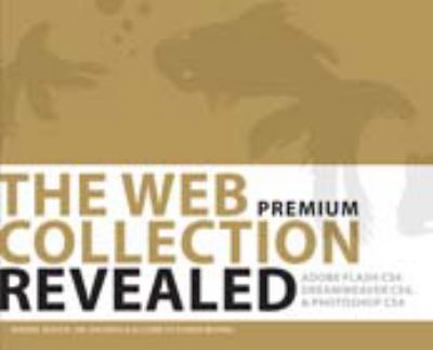 Hardcover The Web Collection Revealed: Adobe Flash CS4, Dreamweaver CS4, & Photoshop CS4 [With CDROM] Book