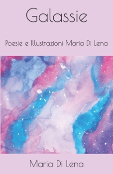 Paperback Galassie: Poesie e Illustrazioni Maria Di Lena [Italian] Book