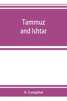 Tammuz and Ishtar: A Monograph Upon Babylonian Religion and Theology