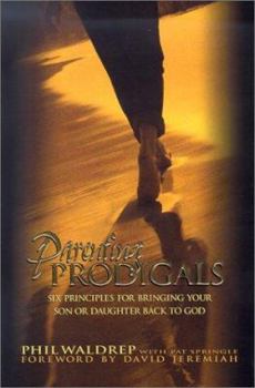 Hardcover Parenting Prodigals: Six Principles for Bringing Your Son or Daughter Back to God Book