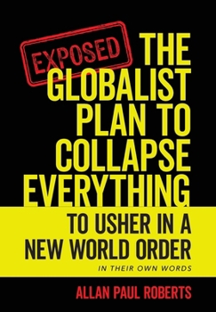 Hardcover The Globalist Plan to Collapse Everything: To Usher in a New World Order Book