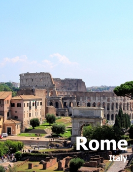 Paperback Rome Italy: Coffee Table Photography Travel Picture Book Album Of An Italian Country And Ancient Vatican City In Southern Europe Large Size Photos Cov Book