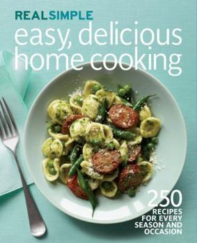 Paperback Real Simple Easy, Delicious Home Cooking: 250 Recipes for Every Season and Occasion Book