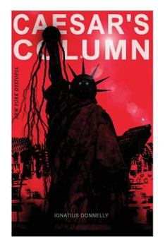 Paperback CAESAR'S COLUMN (New York Dystopia): A Fascist Nightmare of the Rotten 20th Century American Society - Time Travel Novel From the Renowned Author of A Book