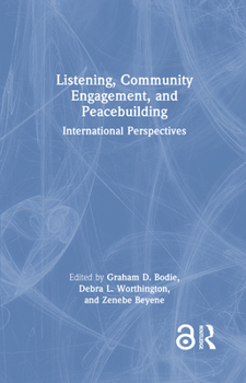 Listening, Community Engagement, and Peacebuilding: International Perspectives
