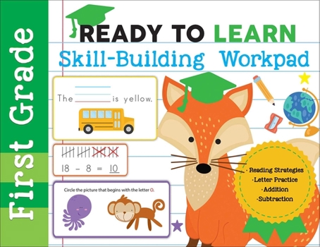 Paperback Ready to Learn: First Grade Skill-Building Workpad: Reading Strategies, Letter Practice, Addition, Subtraction Book