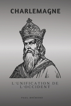 Paperback Charlemagne: L'Unification de l'Occident [French] Book