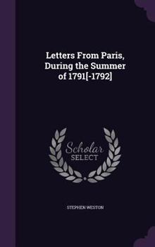 Hardcover Letters From Paris, During the Summer of 1791[-1792] Book