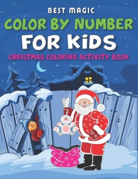 Paperback Best Magic Color by Number for Kids Christmas Coloring Activity Book: Fun with Learn, Gorgeous Educational Holiday Coloring Activity Book for Kids To Book