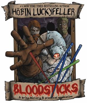 Paperback Bloodsticks: A brief history & practical application (Höbin Luckyfeller's Field Guides) Book