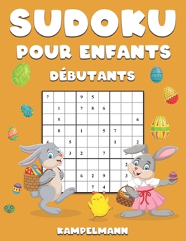 Paperback Sudoku pour Enfants Débutants: 300 Sudoku de Niveau Débutant pour Enfants avec Instructions et Solutions - Large Édition de Pâques [French] Book