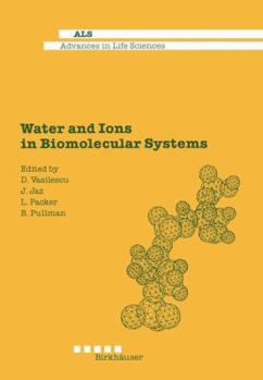 Hardcover Water and Ions in Biomolecular Systems: Proceedings of the 5th UNESCO International Conference (Advances in Life Sciences) Book