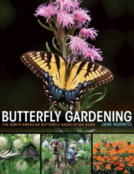 Paperback Butterfly Gardening: The North American Butterfly Association Guide Book