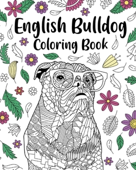 Paperback English Bulldog Coloring Book: Zentangle Coloring Books for Adult, Stress Relief Picture Book