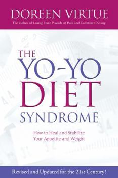 The Yo-Yo Diet Syndrome: How to Heal and Stabilize Your Appetite and Weight