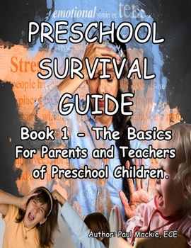 Paperback Preschool Survival Guide: Book 1 - The Basics For Parents and Teachers of Preschool Children Book