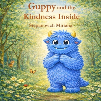 Paperback Guppy and the Kindness Inside: A Heartwarming Story About Being Different and Finding Friendship Book