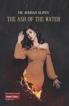Paperback The Ash of the Water: Heaven and Hell Are Inside Your Soul Rather Than Outside Book