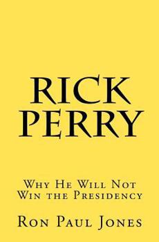 Paperback Rick Perry: Why He Will Not Win the Presidency Book
