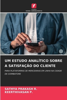 Um Estudo Analítico Sobre a Satisfação Do Cliente (Portuguese Edition)