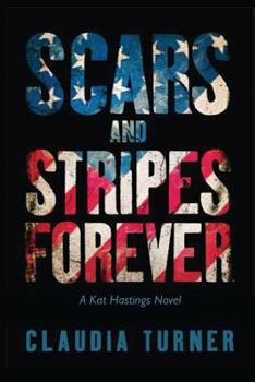 Paperback Scars and Stripes Forever: A Kat Hastings Novel Book