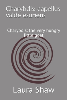 Paperback Charybdis: capellus valde esuriens: Charybdis: the very hungry little goat Book