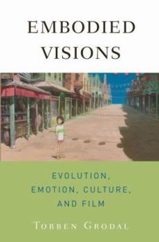 Hardcover Embodied Visions: Evolution, Emotion, Culture, and Film Book