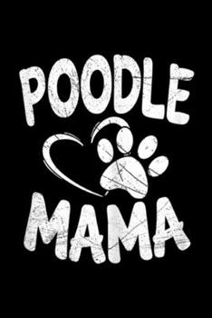 Paperback Poodle Mama: Womens Poodle Mama Lover Mom Dog Owner Gifts Journal/Notebook Blank Lined Ruled 6x9 100 Pages Book