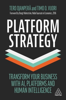 Platform Strategy: Transform Your Business with Ai, Platforms and Human Intelligence