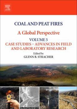 Hardcover Coal and Peat Fires: A Global Perspective: Volume 5: Case Studies - Advances in Field and Laboratory Research Book