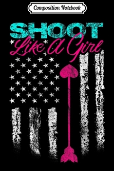 Composition Notebook: Archery Bow Hunting American Flag Funny Womens Gift  Journal/Notebook Blank Lined Ruled 6x9 100 Pages
