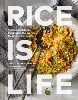 Hardcover Rice Is Life: Recipes and Stories Celebrating the World's Most Essential Grain Book