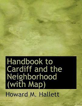 Paperback Handbook to Cardiff and the Neighborhood (with Map) Book