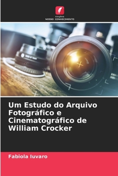 Paperback Um Estudo do Arquivo Fotográfico e Cinematográfico de William Crocker [Portuguese] Book