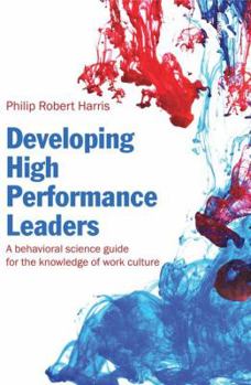 Paperback Developing High Performance Leaders: A Behavioral Science Guide for the Knowledge of Work Culture Book