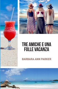 Paperback Tre amiche e una folle vacanza [Italian] Book
