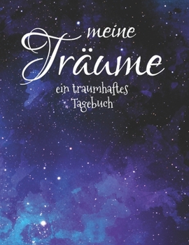 Paperback Meine Tr?ume: ein traumhaftes Tagebuch. Das Traumtagebuch f?r luzide Tr?ume (Klartr?ume), Tagtr?ume als auch Albtr?ume. [German] Book