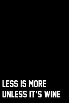 Paperback Less Is More Unless It's Wine: Wide Ruled Composition Notebook Book