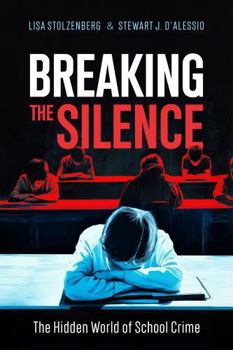 Hardcover Breaking the Silence: The Hidden World of School Crime Book