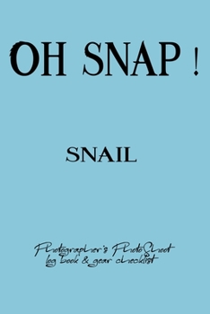Oh Snap! Snail Photographer's PhotoShoot log book & gear checklist:Commerical Photographers, Family , Handy ... Headshot,Photography Business Planner, Client and Photoshoot Details, Checklists, Notes.