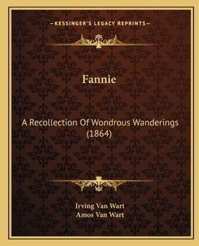 Paperback Fannie: A Recollection Of Wondrous Wanderings (1864) Book