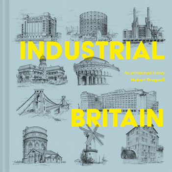 Hardcover Industrial Britain: An Architectural History Book
