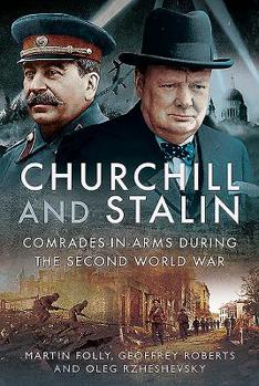 Hardcover Churchill and Stalin: Comrades-In-Arms During the Second World War Book