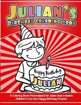 Paperback Julian's Birthday Coloring Book Kids Personalized Books: A Coloring Book Personalized for Julian that includes Children's Cut Out Happy Birthday Poste Book