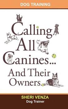 Paperback Calling All Canines... And Their Owners Book