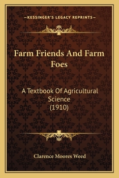 Paperback Farm Friends And Farm Foes: A Textbook Of Agricultural Science (1910) Book