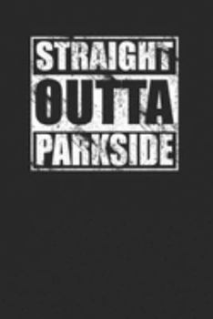 Paperback Straight Outta Parkside Journal 120 Pages Blank Lined Book